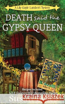 Death said the Gypsy Queen: A Lily Gayle Lambert Mystery Boles, Susan 9780997909395 Argent Ocean Publishing