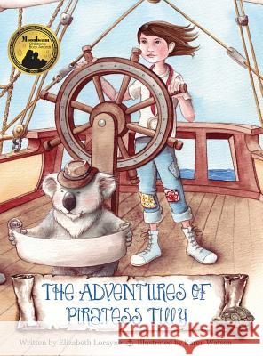 The Adventures of Piratess Tilly Elizabeth Lorayne (Graduated with Bachel Karen Watson (member of the Society of C  9780997909852 White Wave Press