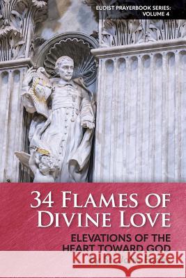 34 Flames of Divine Love: Elevations of the Heart Toward God by St. John Eudes St John Eudes Heart of Home                            Thomas Merton 9780997911435