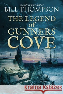 The Legend of Gunners Cove Bill Thompson 9780997912906 Ascendente Books