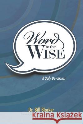 Word to the Wise: A Daily Devotional Bill Blocker 9780997915006 College of Biblical Studies