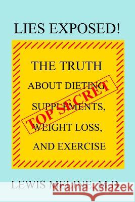 Lies Exposed!: The Truth About Dieting, Supplements, Weight Loss, and Exercise Meline, Lewis John 9780997915501 Straight Shooter Health