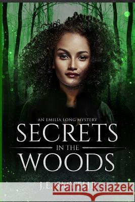 Secrets in the Woods: An Emilia Long Mystery J. E. Smythe 9780997917529 Lady Esquire Group, LLC