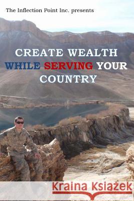 Create Wealth While Serving Your Country Mr David W. Koper 9780997919622 Inflection Point Inc.