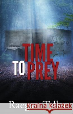 Time to Prey Raegan Teller 9780997920581