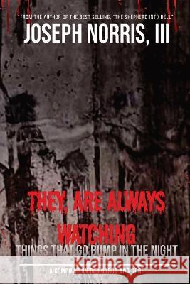 They, Are Always Watching: Things That Go Bump in the Night Joseph Norris, III Chrita Paulin Donna Spencer 9780997924121