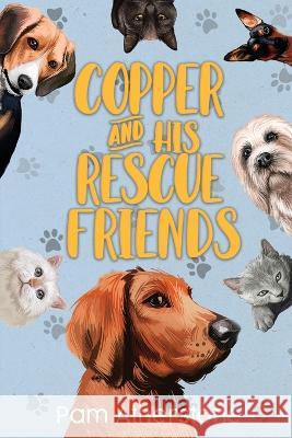 Copper and his Rescue Friends Pam Atherstone   9780997927177 Pamela Atherstone