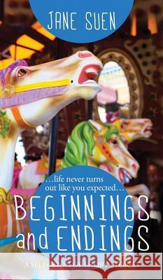 Beginnings and Endings: A Selection of Short Stories Jane Suen 9780997929782 Jane Suen LLC