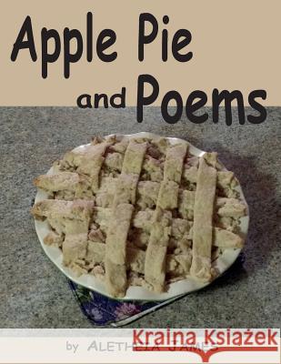 Apple Pie and Poems Aletheia James 9780997931730