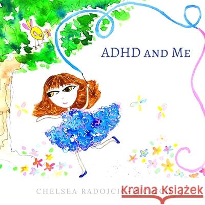 ADHD and Me Chelsea Radojcic 9780997933451 Chelsea Radojcic