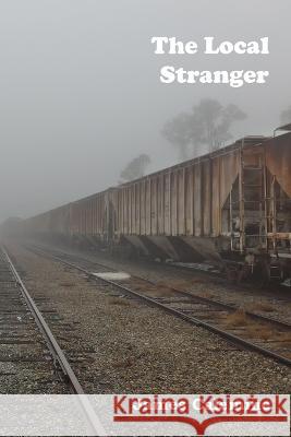 The Local Stranger: Short Stories James Calemine, James Calemine 9780997935356 Snake Nation Press, Inc.