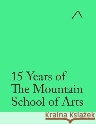 15 Years of The Mountain School of Arts (Teacher's Edition) Ieva Raudsepa, John Pike, Tristan Rogers 9780997937169 Nae