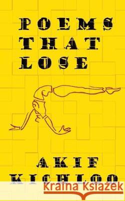 Poems That Lose Akif Kichloo 9780997937640 Akif Kichloo