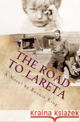 The Road to LaReta King, Bonnie Bateman 9780997939101