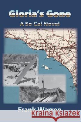 Gloria's Gone: A So Cal Novel Frank Warren 9780997942309 Brooktree Media