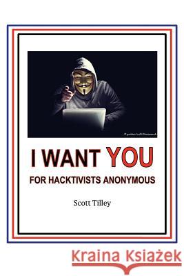 Hacktivists Anonymous Scott Tilley 9780997945607