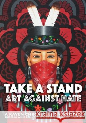 Take a Stand, Art Against Hate: A Raven Chronicles Anthology B Bosche Phoebe Hubbard Thomas 9780997946871