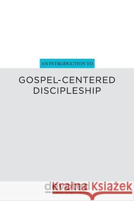 An Introduction to Gospel-Centered Discipleship Bruce Wesley Yancey Arrington Ryan Lehtinen 9780997946918 Clear Creek Resources