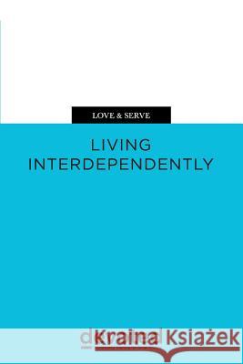 Love & Serve: Living Interdependently Greg Poore 9780997946949