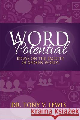 Word Potential: Essays on the Faculty of Spoken Words Dr Tony V. Lewis 9780997948370 Jabez Publishing House