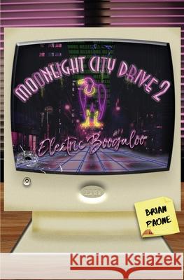 Moonlight City Drive 2: Electric Boogaloo Brian Paone 9780997948561