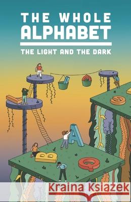 The Whole Alphabet: The Light and the Dark Jennifer D Corley, Justin Hudnall, Katie Camacho 9780997949940