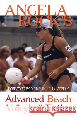 Angela Rock's Advanced Beach Volleyball Tactics Angela Rock 9780997950304 Angela Rock