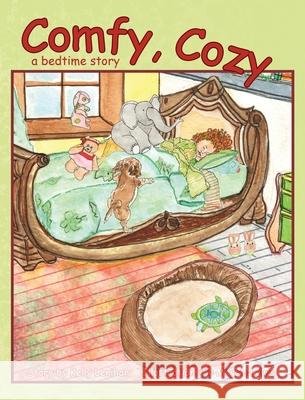 Comfy, Cozy: A Bedtime Story Kelly Lenihan, Marcia Lewis 9780997957815 Artisan Bookworks