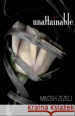 Unattainable Milosh Zezelj 9780997958300 Not Avail