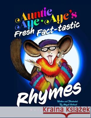 Auntie Aye-Aye's Fresh Fact-tastic Rhymes Abigail Hoiland   9780997959215 Bydilly LLC
