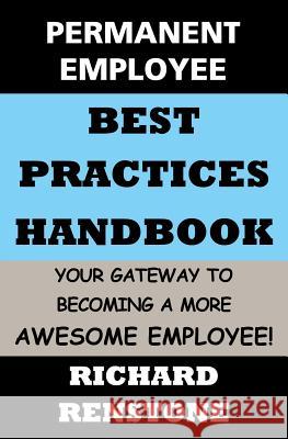 Permanent Employee: Best Practices Handbook Richard Renstone 9780997959635 Arthur Black Publishing