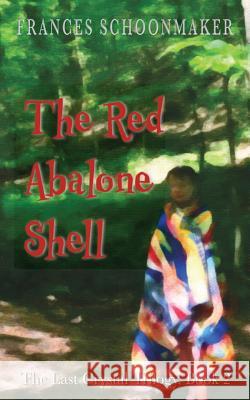 The Red Abalone Shell Frances Schoonmaker 9780997960778