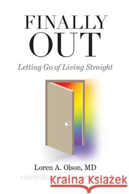 Finally Out: Letting Go of Living Straight Loren A. Olson 9780997961430 Oak Lane Press