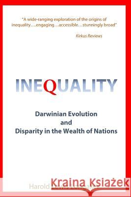 Inequality: Darwinian Evolution and Disparity in the Wealth of Nations Harold Lewis Longaker 9780997961706