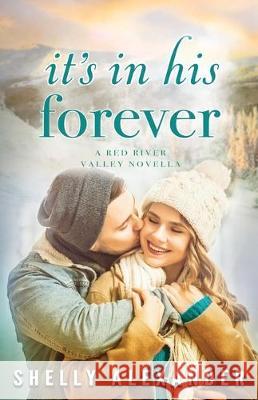 It's In His Forever Shelly Alexander 9780997962338 Touch of Sass, LLC