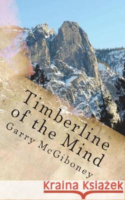 Timberline of the Mind Dr Garry Wade McGiboney 9780997962949 Reveltree Publishing Group