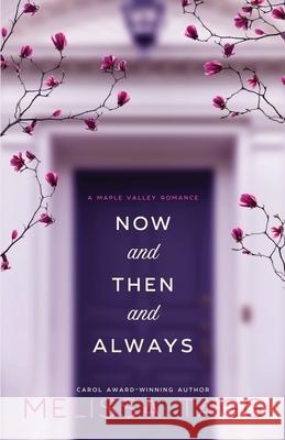 Now and Then and Always: A Maple Valley Romance Melissa Tagg 9780997964233