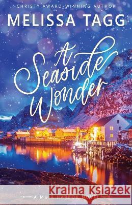 A Seaside Wonder Melissa Tagg 9780997964257 Larkspur Press