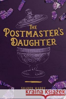 The Postmaster's Daughter Sharon Mabry 9780997968798 Thorncraft Publishing