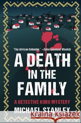 A Death in the Family: A Detective Kubu Mystery Michael Stanley 9780997968927 White Sun Books