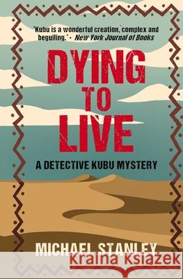 Dying to Live: A Detective Kubu Mystery Michael Stanley Michael Sears Stanley Trollip 9780997968941 White Sun Books