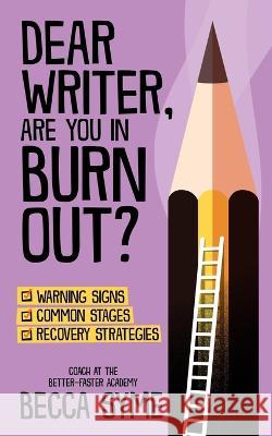 Dear Writer, Are You In Burnout? Becca Syme   9780997970630 Hummingbird Books