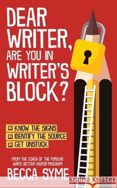 Dear Writer, Are You In Writer's Block? Becca Syme   9780997970678 Hummingbird Books