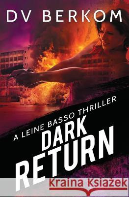 Dark Return: A Leine Basso Thriller D. V. Berkom 9780997970876