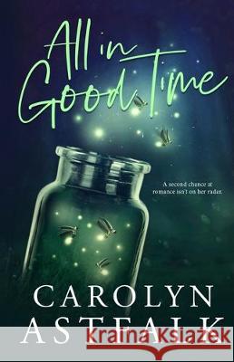 All in Good Time Carolyn Astfalk 9780997971835 Carolyn Astfalk