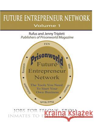 Jobs for Felons: From Inmates to Entrepreneurs Rufus Triplett Jenny Triplett 9780997972504