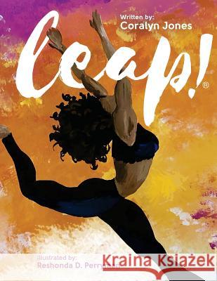 Leap! Coralyn Jones Reshonda Perryman Parthenia Fields 9780997973136 Andrea Jones