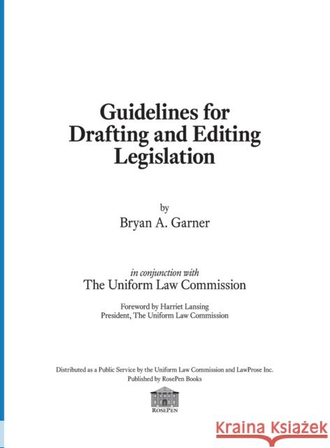 Guidelines for Drafting and Editing Legislation Bryan a. Garner Harriet Lansing Uniform Law Commission 9780997977004 