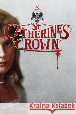 St. Catherine's Crown S. Martin Shelton 9780997977400 Lamplight Press