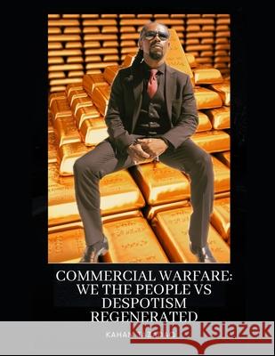 Commercial Warfare: We the people vs Despotism 2ND Edition: Free from Defacto Imposed Ignorance Tankard, Roosevelt 9780997978148 Lost Sheep of Izrael